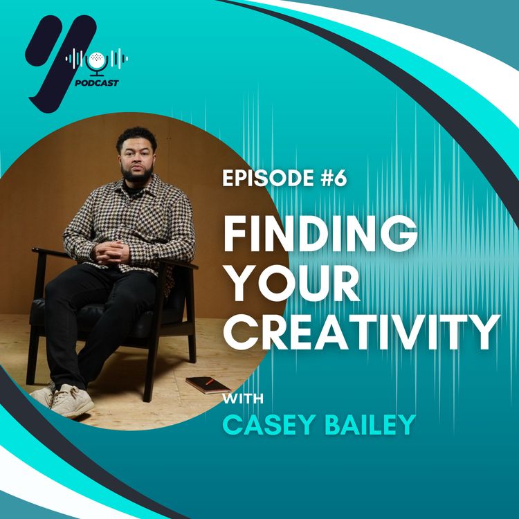 cover art for EP 06 - Finding Your Creativity with Casey Bailey