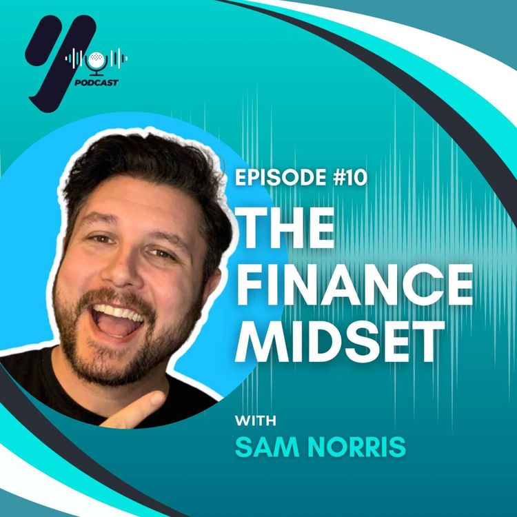 cover art for EP 10 - The Finance Mindset with Sam Norris