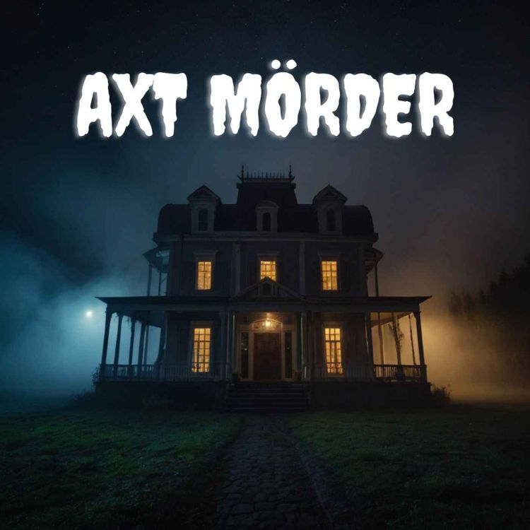 cover art for Die Axtmorde, die nie gelöst wurden | Creepypasta (Horror Hörbuch)