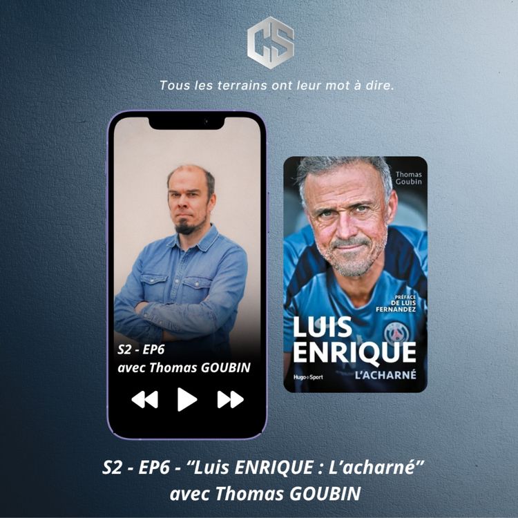 cover art for S2 - EP6 - "Luis Enrique : L'acharné" avec Thomas GOUBIN