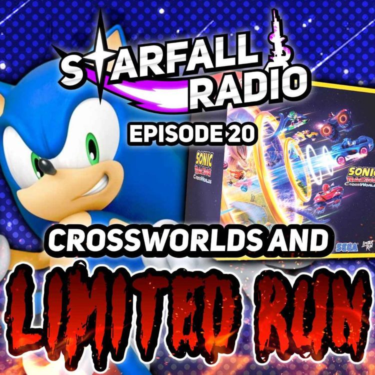 cover art for LIMITED RUN SUCKS!... And More Sonic Racing: CrossWorlds News | Starfall Radio #20
