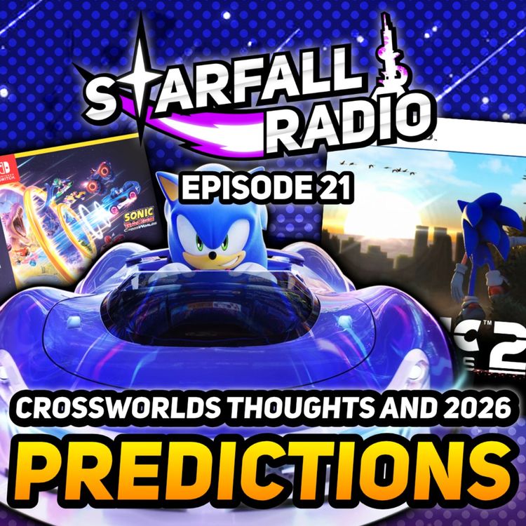 cover art for Is Sonic Racing: CrossWorlds GOOD? Predicting Sonic in 2026 | Starfall Radio #21