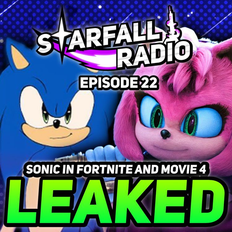 cover art for Sonic in Fortnite & Sonic Movie 4 Plot LEAKED?! Our Thoughts (with Mr. Lag) | Starfall Radio #22