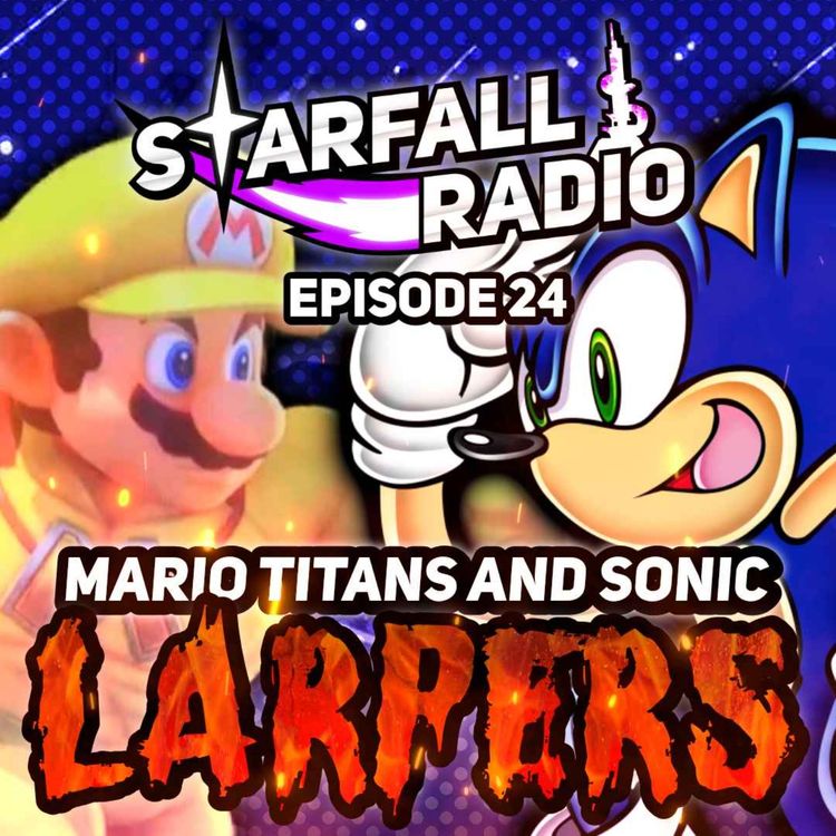 cover art for Laughing at the Mario Titans "Leaks" and the Sonic LARPERS (with ShrugPod) | Starfall Radio #24