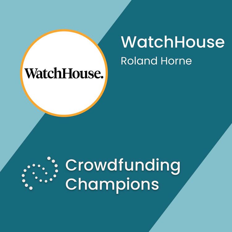 cover art for WatchHouse: £2.8m raise on Crowdcube with Roland Horne