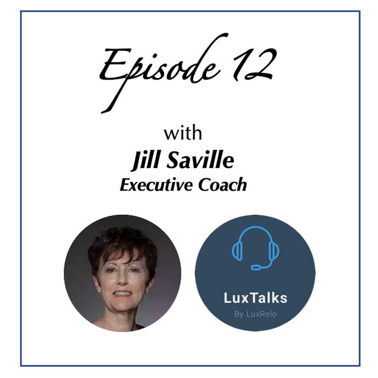 cover art for Episode 12: Discussion with Jill Saville an Executive Coach and Vice Chair of the British Chamber in Luxembourg