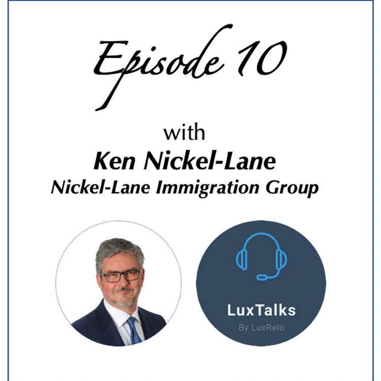 cover art for Episode 10 - Discussion with Ken Nickel-Lane from Nickel-Lane Immigration Group based in Canada