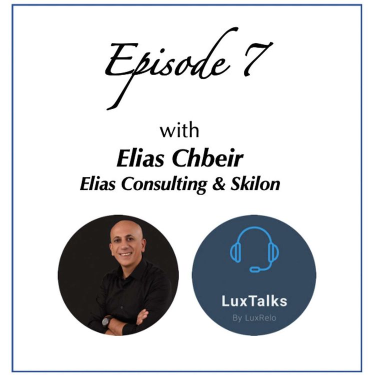 cover art for Episode 7- Discussion with Elias Chbeir from Skilon & Elias Consulting, a Serial Entrepreneur