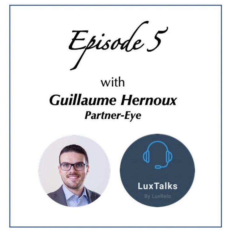 cover art for Episode 5: Discussion with Guillaume Hernoux from Partner-Eye, an Expat & Young Entrepreneur in Luxembourg.