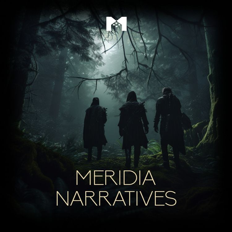 cover art for Meridia Narratives | Campfire narration | Heading to Bloodwood?