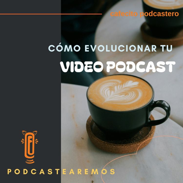 cover art for Cómo evolucionar tu video podcast