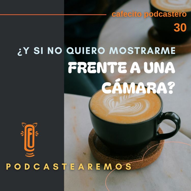 cover art for ¿Y si no quiero mostrarme frente a una cámara? 
