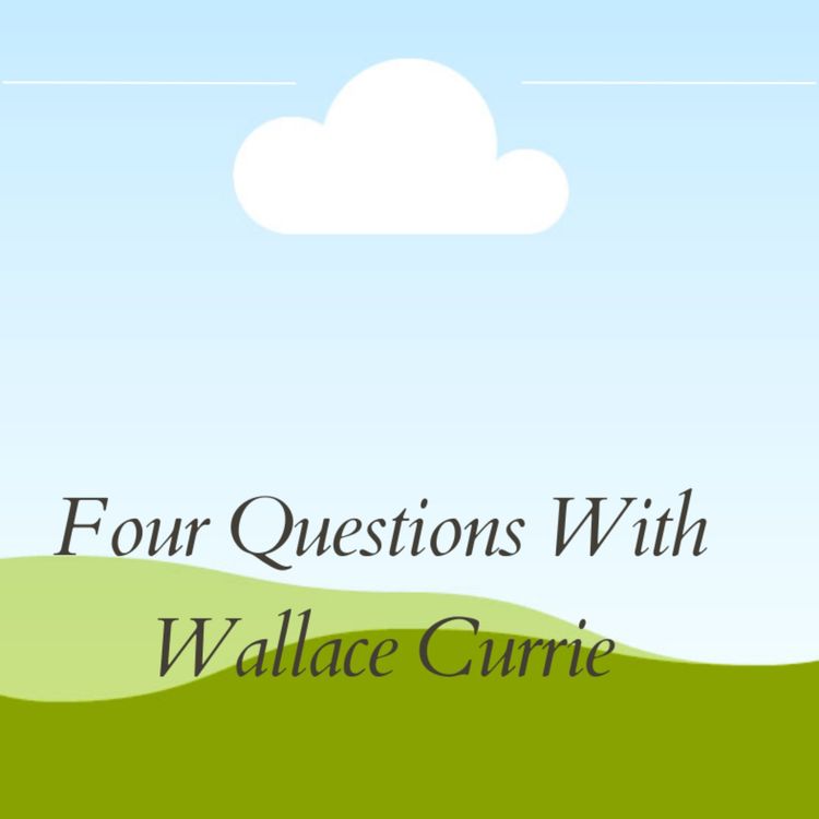 cover art for Four Questions with Wallace Currie