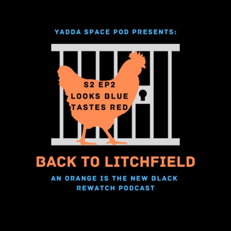 cover art for Ep. 15 - S2E2 Looks Blue, Tastes Red - YSP Back to Litchfield: An Orange is the New Black Rewatch Podcast