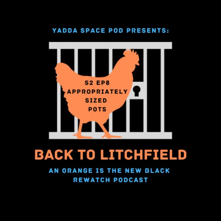 cover art for Ep. 21 - S2E8 Appropriately Sized Pots - YSP Back to Litchfield: An Orange is the New Black Rewatch Podcast