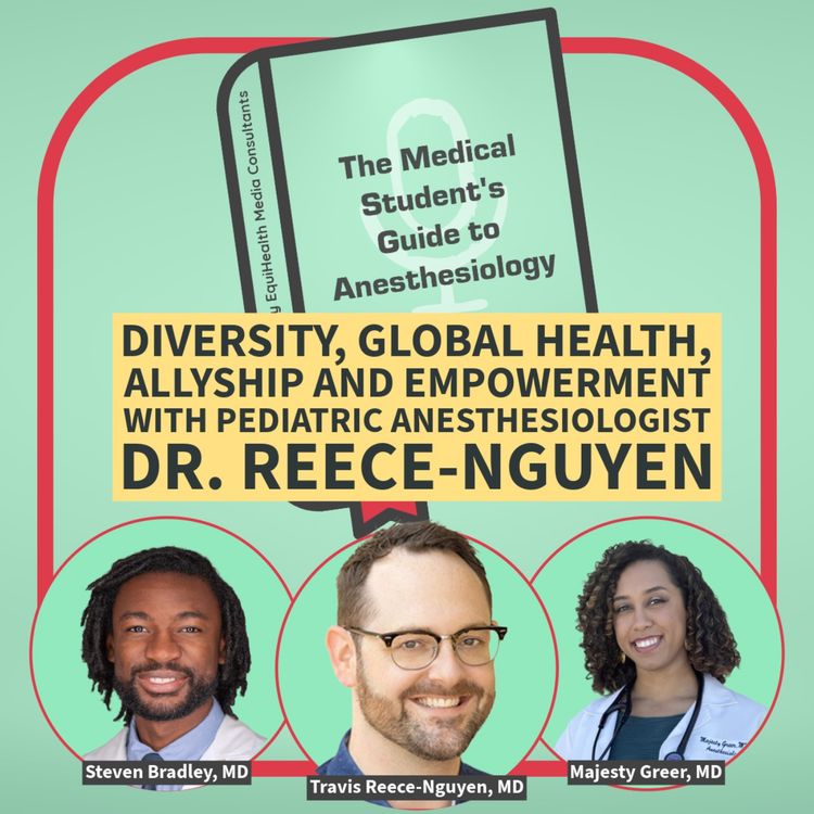 cover art for Diversity, Global Health, Allyship and Empowerment with Pediatric Anesthesiologist Dr. Reece-Nguyen