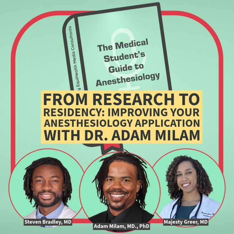cover art for From Research to Residency: Improving Your Anesthesiology Application with Dr. Adam Milam