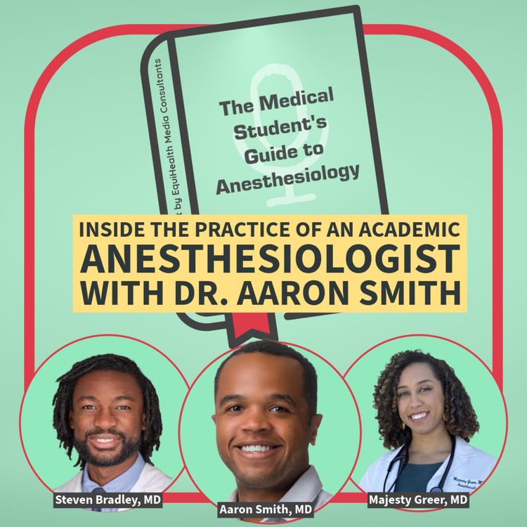 cover art for Inside the practice of an Academic Anesthesiologist with Dr. Aaron Smith