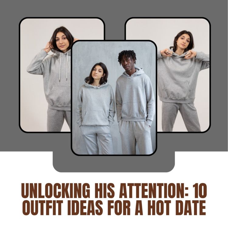 cover art for Unlocking His Attention: 10 Outfit Ideas For A Hot Date