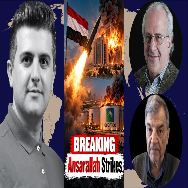cover art for BREAKING: Ansarallah Strikes Saudi Defense Ministry HQ & ARAMCO - w/ Richard Wolff & Michael Hudson
