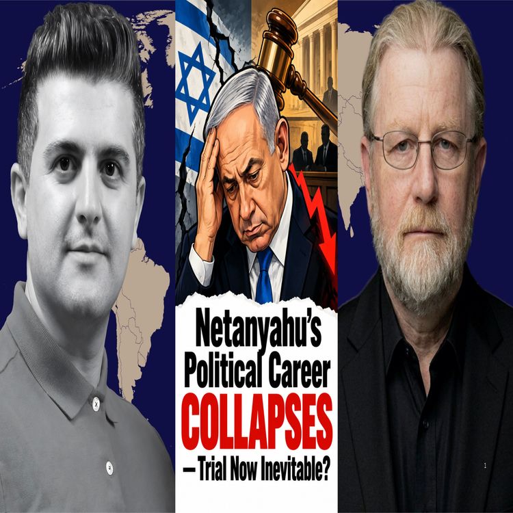 cover art for BREAKING: Netanyahu's Political Career COLLAPSES — Trial Now Inevitable? - w/ Larry Johnson