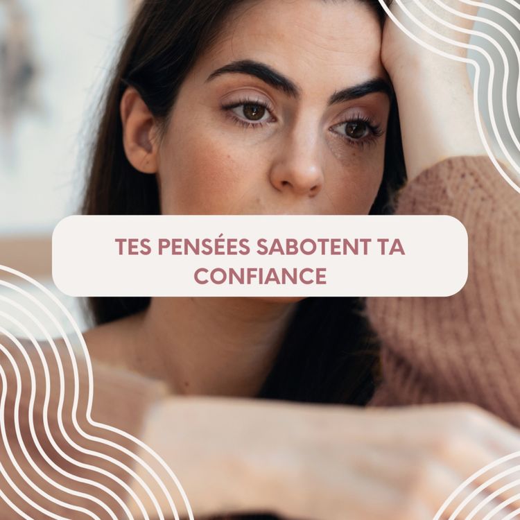 cover art for Tes pensées sabotent ta confiance