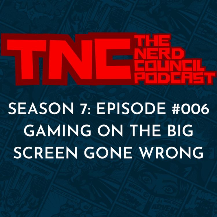 cover art for Season 7: Episode #006 - Gaming On The Big Screen Gone Wrong