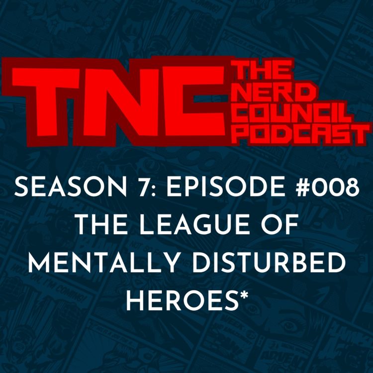 cover art for Season 7: Episode #008 - The League Of Mentally Disturbed Heroes*