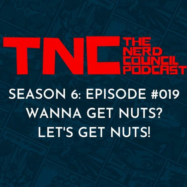 cover art for Season 6: Episode #019 - Wanna Get Nuts? Let's Get Nuts!