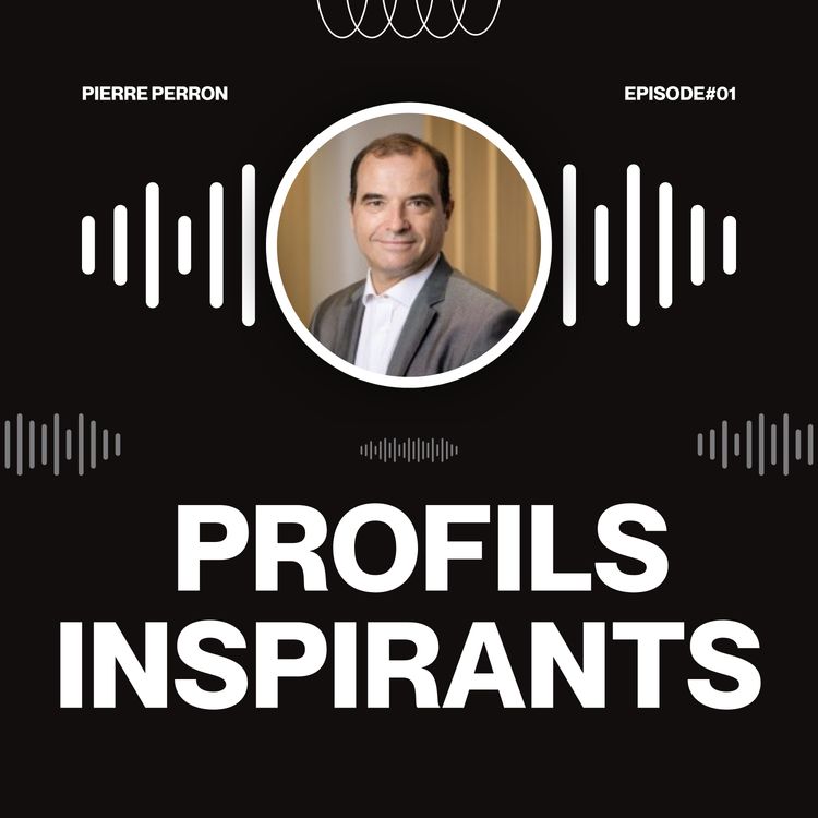 cover art for PROFILS INSPIRANTS - Episode 1- Pierre PERRON, Vice président commercial Europe chez Electrolux