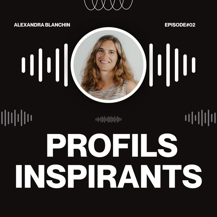 cover art for PROFILS INSPIRANTS - Episode 2- Alexandra BLANCHIN, Directrice Générale d'Emmaüs Défi