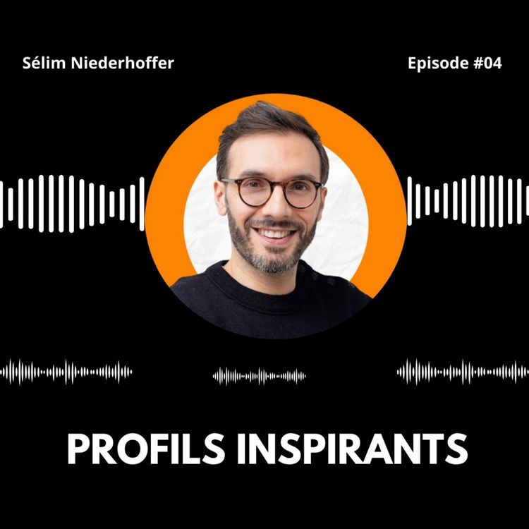 cover art for PROFILS INSPIRANTS - Episode 4 - Sélim Niederhoffer, copywriter depuis 2010