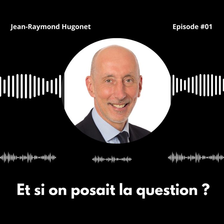 cover art for Et si on posait la question ? - Episode 1 - Jean Raymond Hugonet, sénateur de l'Essonne