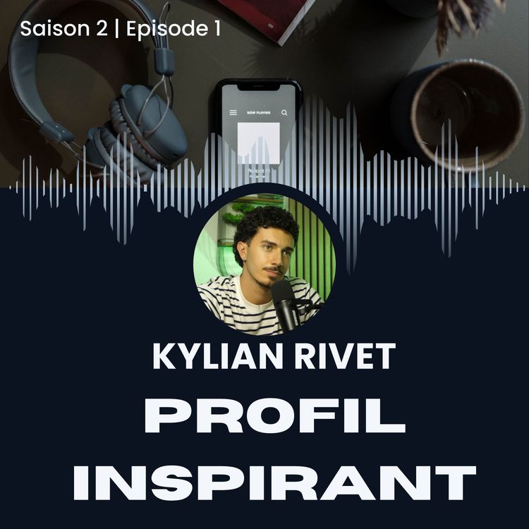 cover art for PROFILS INSPIRANTS - Saison 2 | Episode 1 - Kylian Rivet, Fondateur de OVNY Média