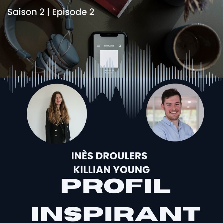 cover art for PROFILS INSPIRANTS - Saison 2 | Episode 2 -  Inès Droulers & Killian Young