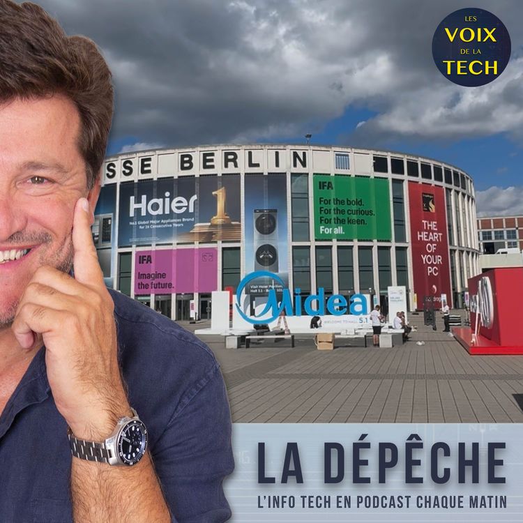 cover art for La dépêche | IFA 2025 à Berlin : en attendant Samsung, LG, Dyson, Philips et Dreame