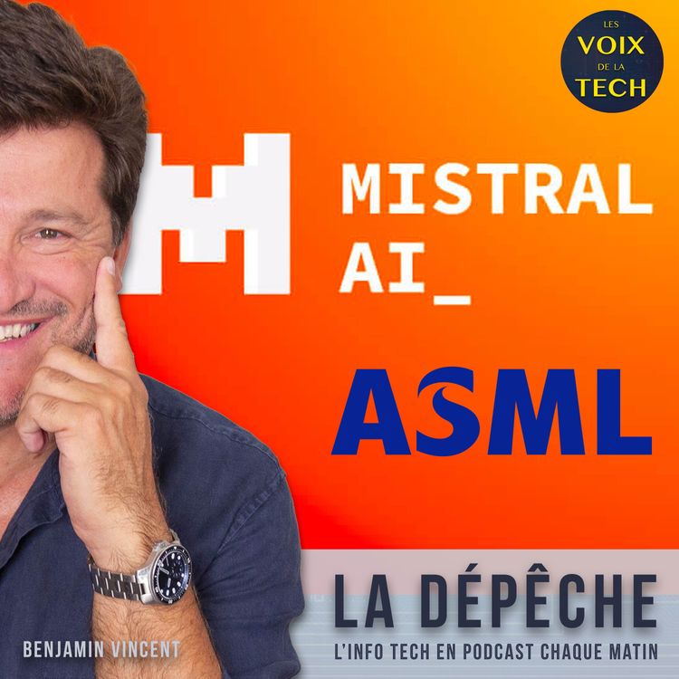 cover art for La dépêche | Qui est ASML en passe de devenir le 1er actionnaire de Mistral AI ?