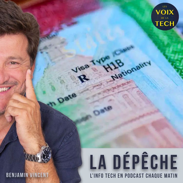 cover art for La dépêche | Le visa américain H-1B désormais à 100.000 $ vise directement les GAFAM