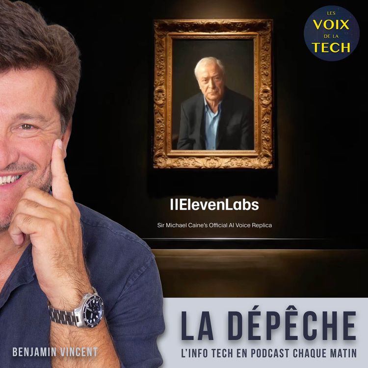 cover art for La dépêche | Vous pouvez désormais vous offrir la voix de Michael Caine, clonée par ElevenLabs avec son accord et la bénédiction de Matthew McConaughey