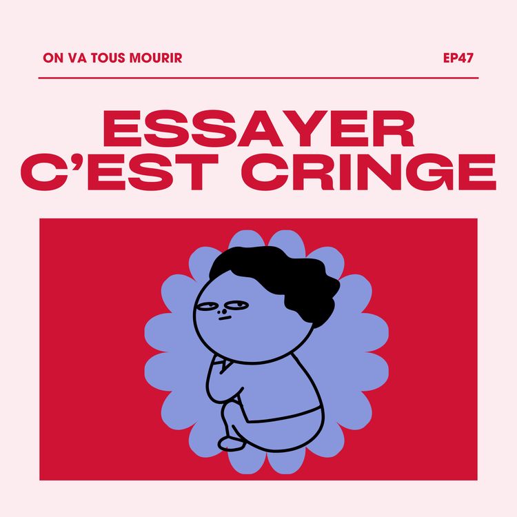 cover art for pourquoi "essayer" c'est devenu embarrassant ? 