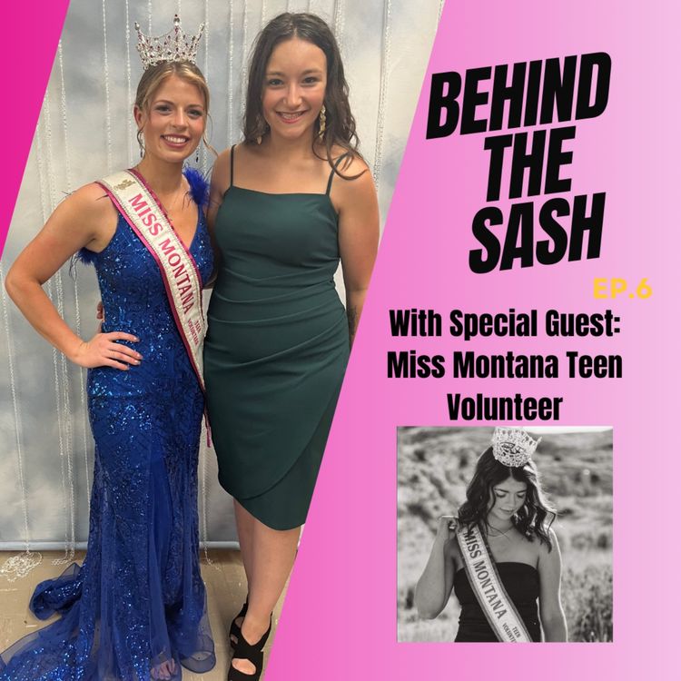 cover art for Behind The Sash: Miss Montana Teen Volunteer