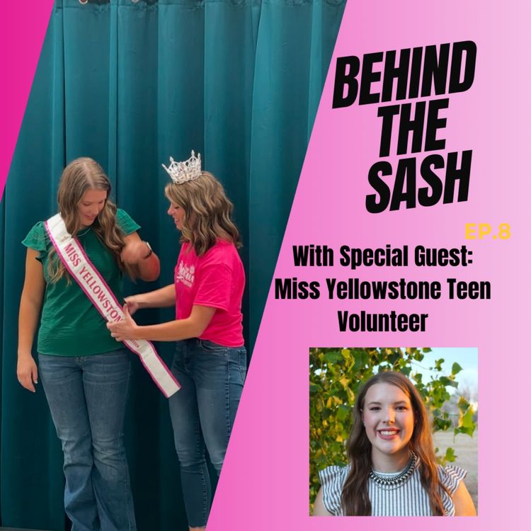 cover art for Behind The Sash: Miss Yellowstone Teen Volunteer