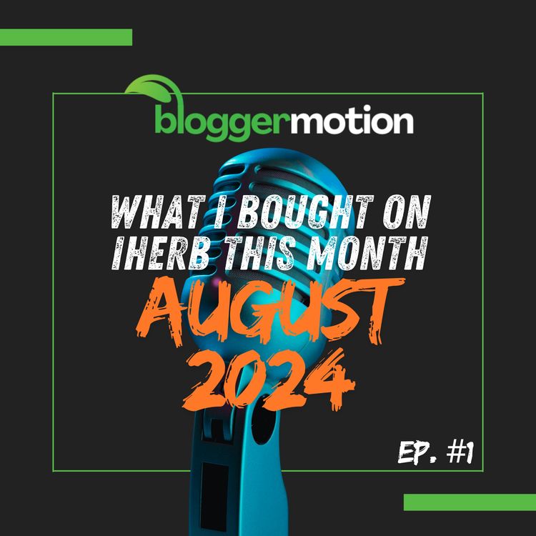 cover art for What I Bought on iHerb This Month, August 2024 | Bloggermotion.com ep. #1