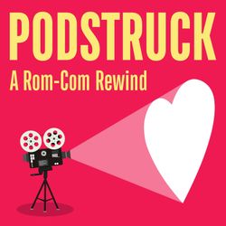 cover art for Podstruck: A Rom Com Rewind