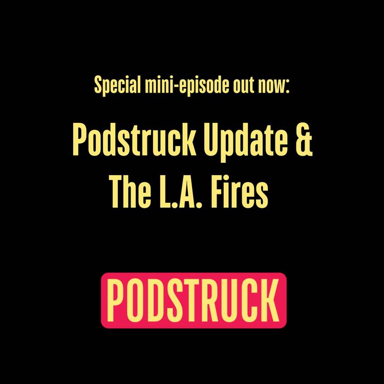 cover art for Podstruck Update & The L.A. Fires