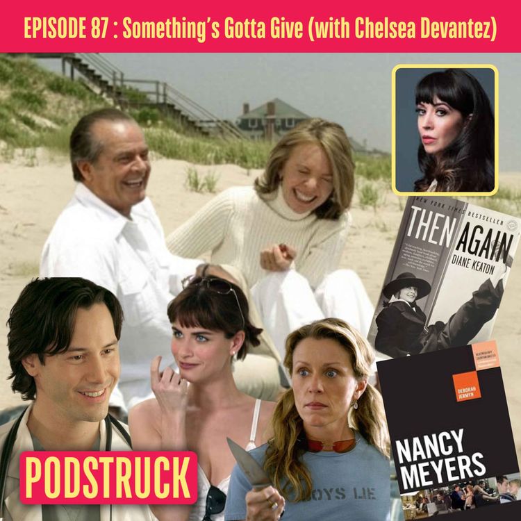 cover art for Something’s Gotta Give: Age Gaps, Diane Keaton & Nancy Meyers (with Chelsea Devantez)