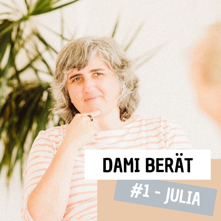 cover art for Dami berät - #1 Julia - Vom Gefühl, immer verantwortlich zu sein