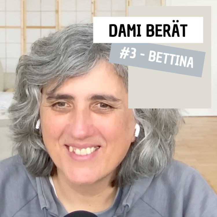cover art for Dami berät - #3 Bettina - Vom Gefühl immer kämpfen zu müssen