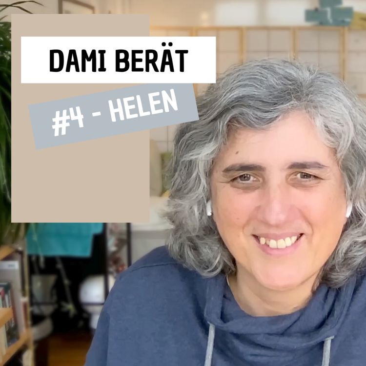 cover art for Dami berät - #4 Helen - Wenn der Kopf immer mehr will, als ich kann