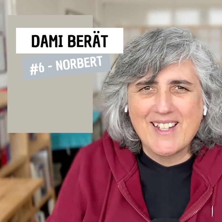 cover art for Dami berät - #6 Norbert - Existenzangst und die Schwierigkeit, im Heute anzukommen